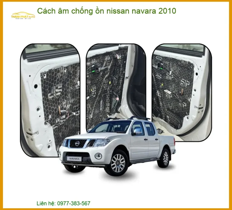 Cách Âm Chống Ồn Nissan Navara 2010 - Trung Tâm Thi Công Chính Hãng TPHCM