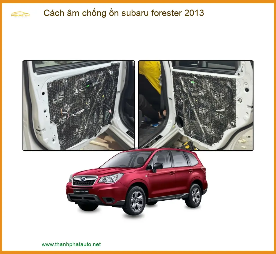 Cách Âm Chống Ồn Subaru Forester 2013 - Địa Chỉ Lắp Đặt Chính Hãng TPHCM