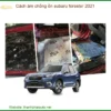 Cách Âm Chống Ồn Subaru Forester 2021 - Địa Chỉ Lắp Đặt Uy Tín TPHCM
