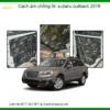 Cách âm chống ồn Subaru Outback 2016 - Địa Chỉ Thi Công Uy Tín TPHCM