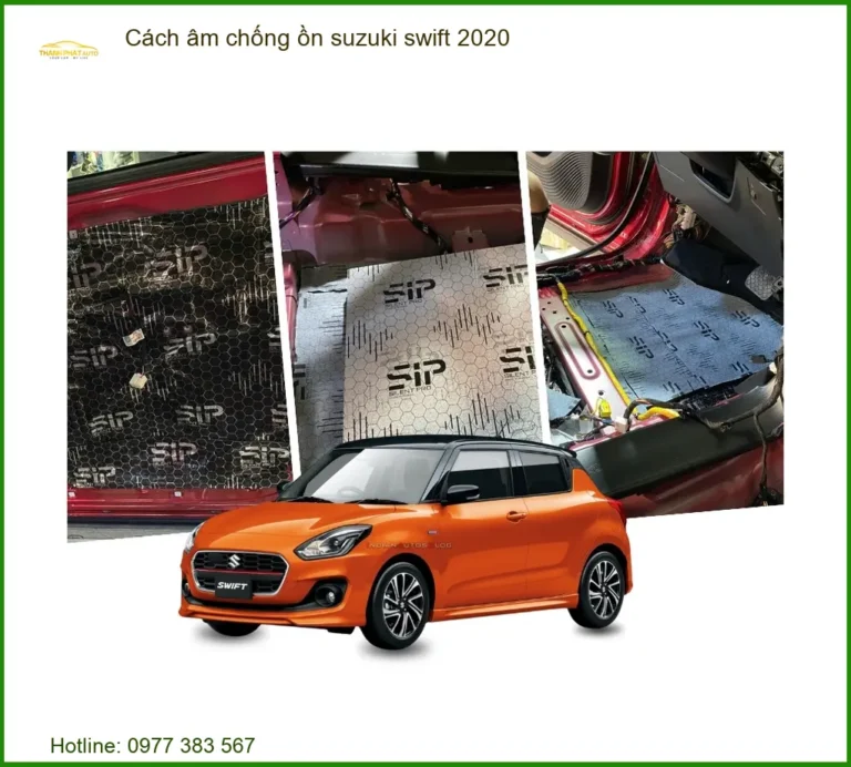 Cách Âm Chống Ồn Suzuki Swift 2020 - Trung Tâm Thi Công Uy Tín TPHCM