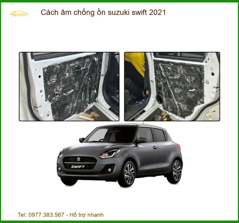Cách âm chống ồn Suzuki Swift 2021 - Trung Tâm Thi Công Chính Hãng TPHCM