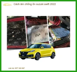 Cách Âm Chống Ồn Suzuki Swift 2022 - Trung Tâm Thi Công Uy Tín TPHCM