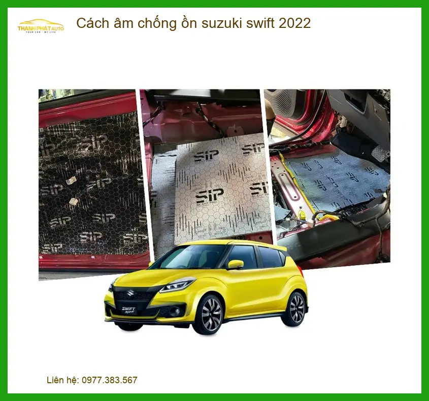 Cách Âm Chống Ồn Suzuki Swift 2022 - Trung Tâm Thi Công Uy Tín TPHCM