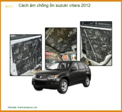 Cách Âm Chống Ồn Suzuki Vitara 2012 - Địa Chỉ Lắp Đặt Uy Tín TPHCM