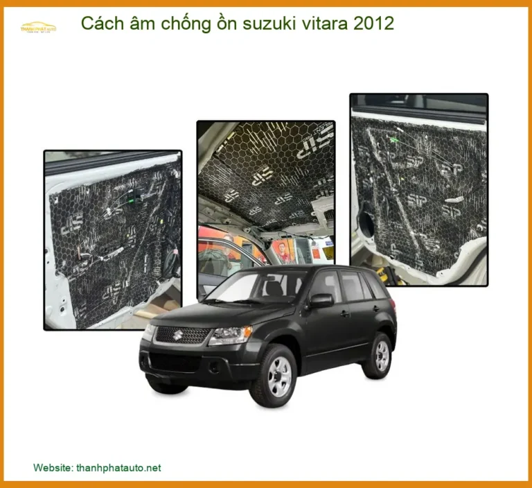 Cách Âm Chống Ồn Suzuki Vitara 2012 - Địa Chỉ Lắp Đặt Uy Tín TPHCM