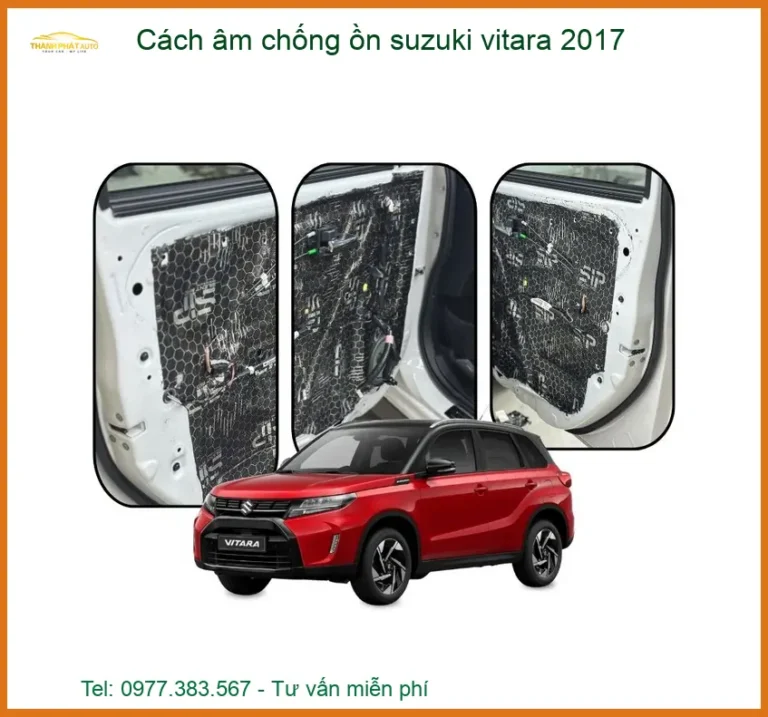 Cách Âm Chống Ồn Suzuki Vitara 2017