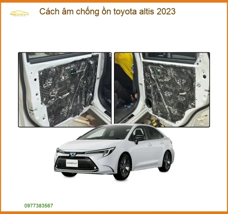 Cách Âm Chống Ồn Toyota Altis 2023 - Trung Tâm Thi Công Chính Hãng TPHCM