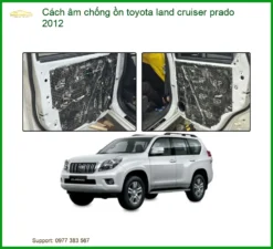 Cách Âm Chống Ồn Toyota Land Cruiser Prado 2012 - Địa Chỉ Uy Tín TPHCM