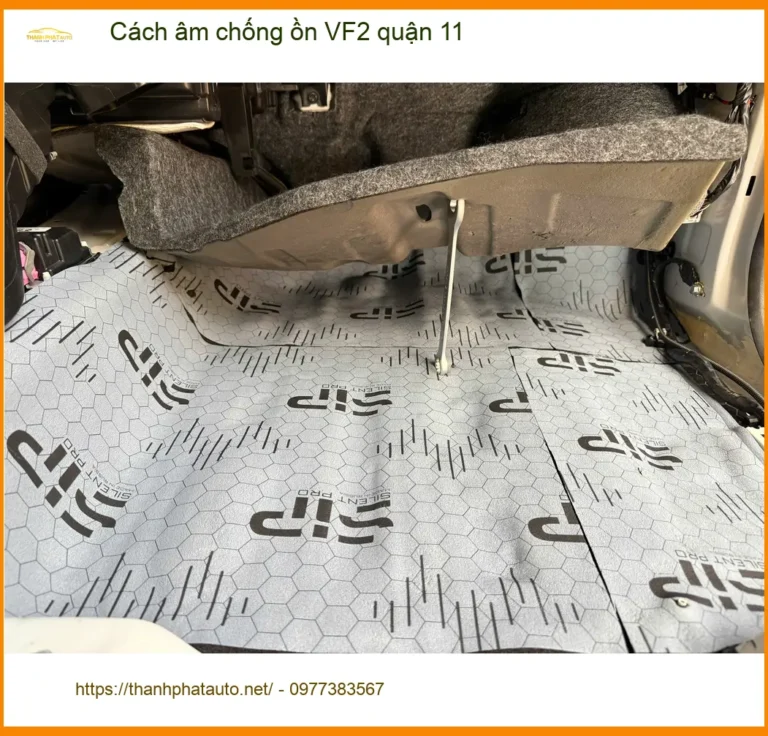 Nơi Thi Công Cách Âm Chống Ồn Ô Tô âm chống ồn VF2 quận 11 - Giá Tốt TPHCM
