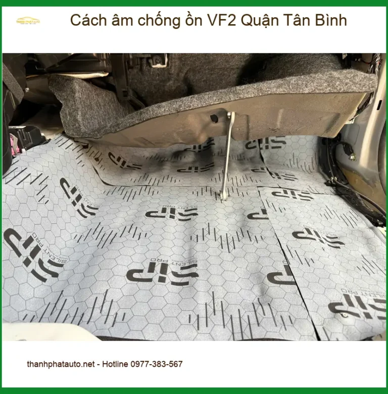 Nơi Lắp Cách Âm Chống Ồn Ô Tô âm chống ồn VF2 Quận Tân Bình - Giá Tốt TPHCM