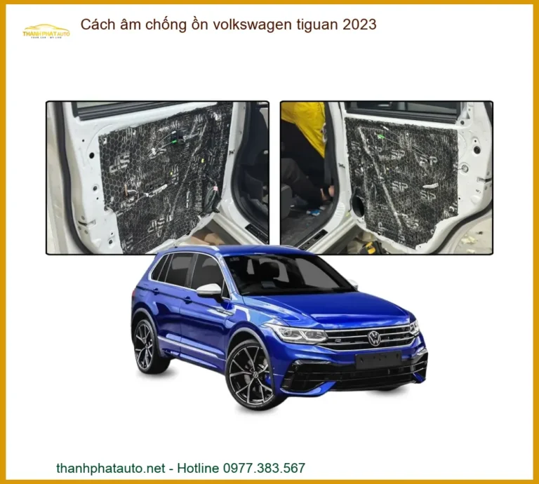 Cách âm chống ồn Volkswagen Tiguan 2023 - Địa Chỉ Lắp Đặt Uy Tín TPHCM