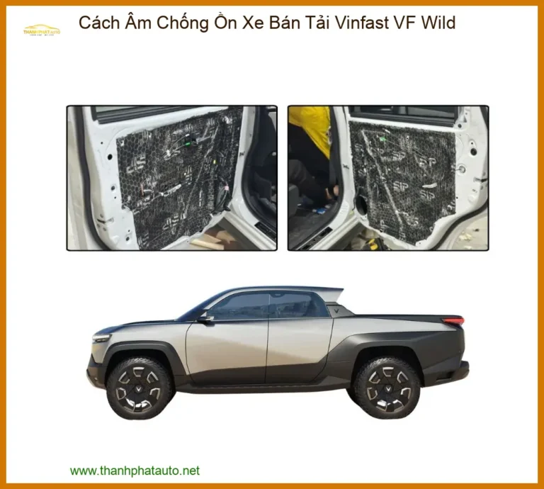 Cách Âm Chống Ồn Xe Bán Tải Vinfast VF Wild - Địa Chỉ Lắp Đặt Uy Tín TPHCM