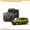 Camera Hành Trình Ford Escape 2012 - Địa Chỉ Lắp Đặt Uy Tín TPHCM