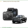 Camera Hành Trình Ford Ranger 2025 - Trung Tâm Lắp Đặt Uy Tín Giá Tốt TPHCM