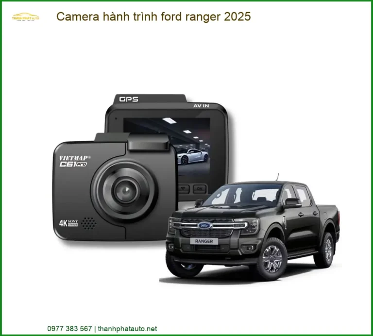 Camera Hành Trình Ford Ranger 2025 - Trung Tâm Lắp Đặt Uy Tín Giá Tốt TPHCM