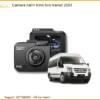 Camera Hành Trình Ford Transit 2004 - Địa Chỉ Lắp Đặt Chính Hãng TPHCM
