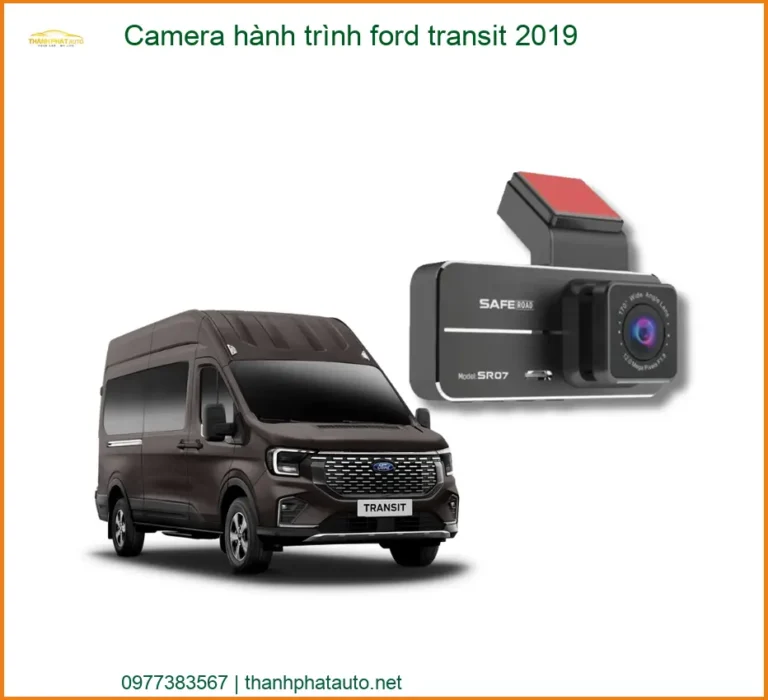 Camera Hành Trình Ford Transit 2019 - Địa Chỉ Lắp Đặt Uy Tín TPHCM