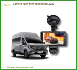 Camera Hành Trình Ford Transit 2020 - Trung Tâm Lắp Đặt Chính Hãng TPHCM
