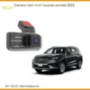 Camera Hành Trình Ô Tô Hyundai SantaFe 2023 - Địa Chỉ Lắp Đặt Uy Tín TPHCM