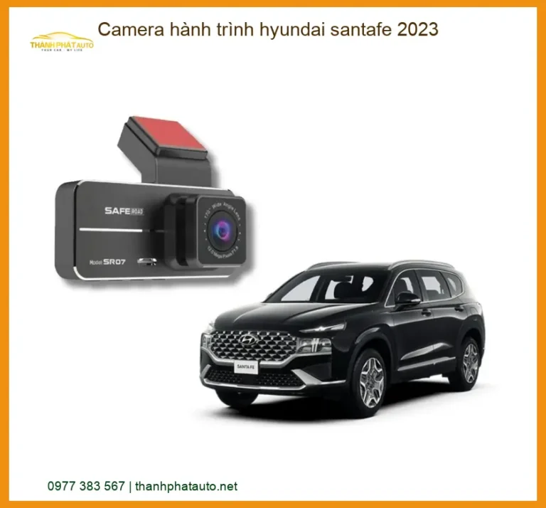 Camera Hành Trình Ô Tô Hyundai SantaFe 2023 - Địa Chỉ Lắp Đặt Uy Tín TPHCM