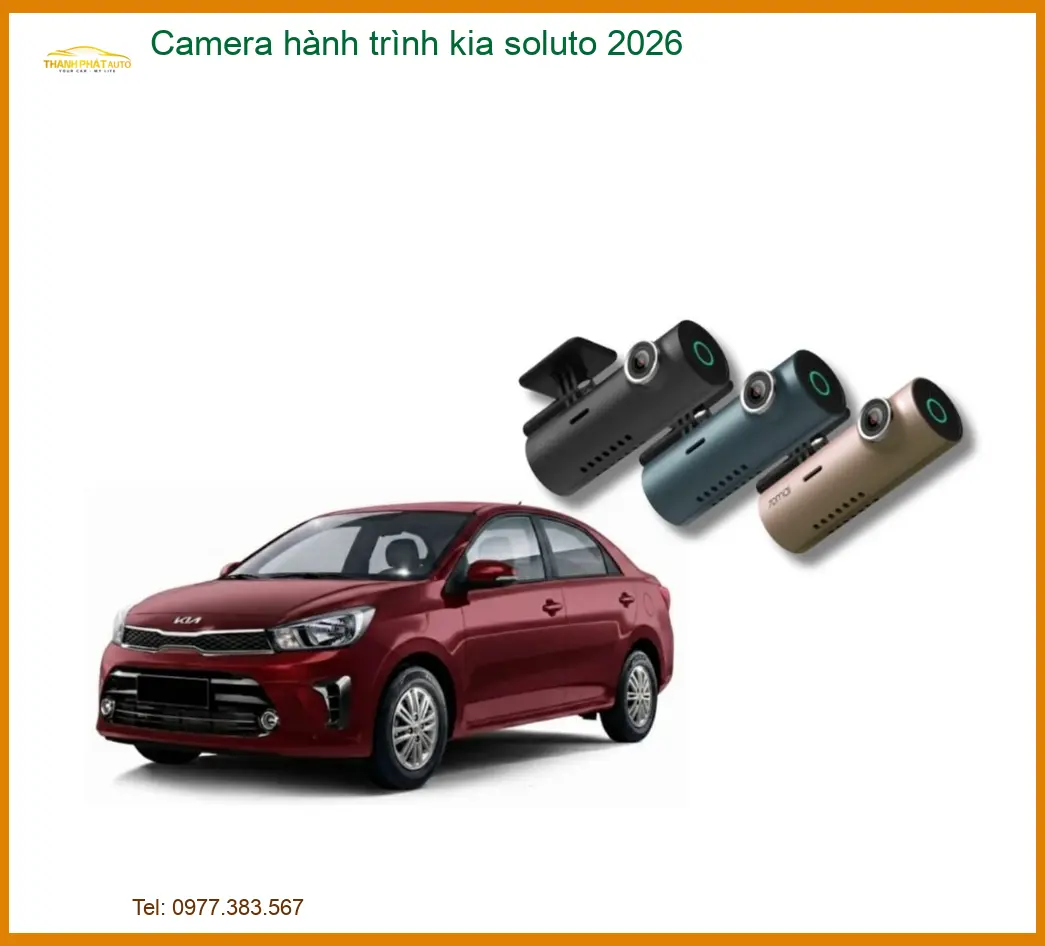 Camera Hành Trình Kia Soluto 2026 - Trung Tâm Nâng Cấp Chính Hãng TPHCM