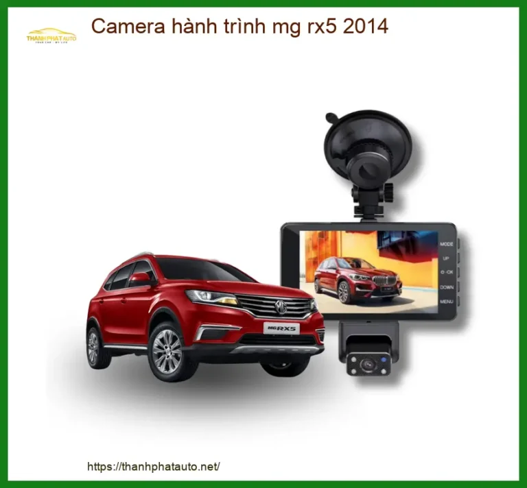 Camera Hành Trình MG RX5 2014 - Địa Chỉ Lắp Đặt Uy Tín TPHCM