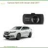 Camera hành trình Nissan X-Trail 2017 - Địa Chỉ Lắp Đặt Uy Tín TPHCM