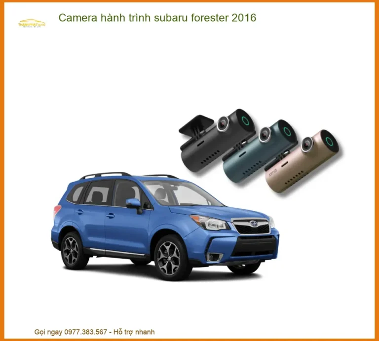 Camera hành trình Subaru Forester 2016 - Địa Chỉ Gắn Chính Hãng TPHCM