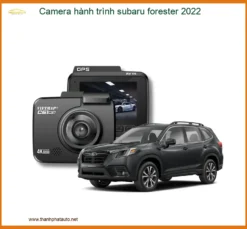 Camera Hành Trình Subaru Forester 2022 - Trung Tâm Gắn Chính Hãng TPHCM