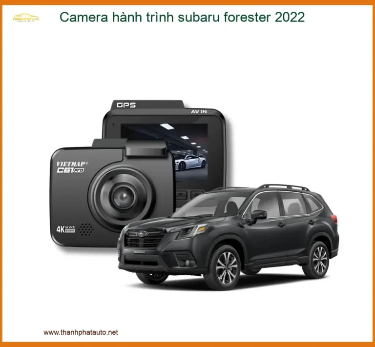 Camera Hành Trình Subaru Forester 2022 - Trung Tâm Gắn Chính Hãng TPHCM
