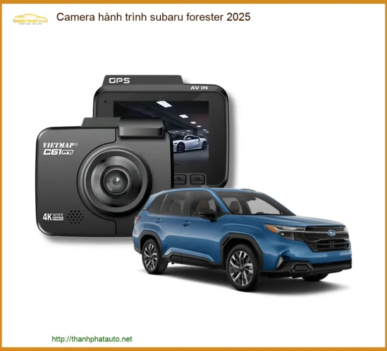 Camera hành trình Subaru Forester 2025 - Địa Chỉ Lắp Đặt Uy Tín TPHCM