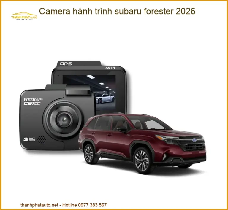Camera Hành Trình Subaru Forester 2026 - Trung Tâm Gắn Uy Tín Giá Tốt TPHCM