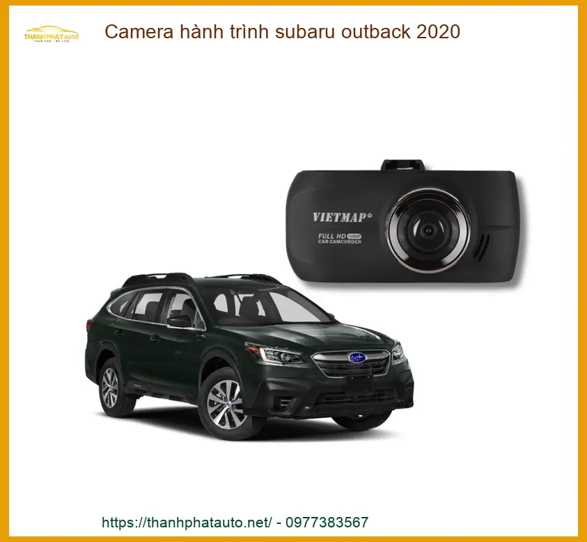 Camera Hành Trình Subaru Outback 2020 - Địa Chỉ Lắp Đặt Uy Tín TPHCM