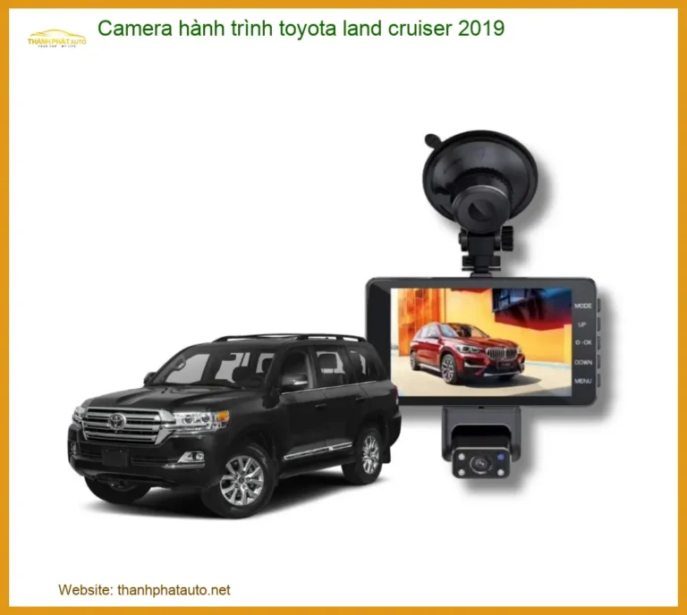 Camera Hành Trình Toyota Land Cruiser 2019 - Địa Chỉ Lắp Đặt Uy Tín TPHCM