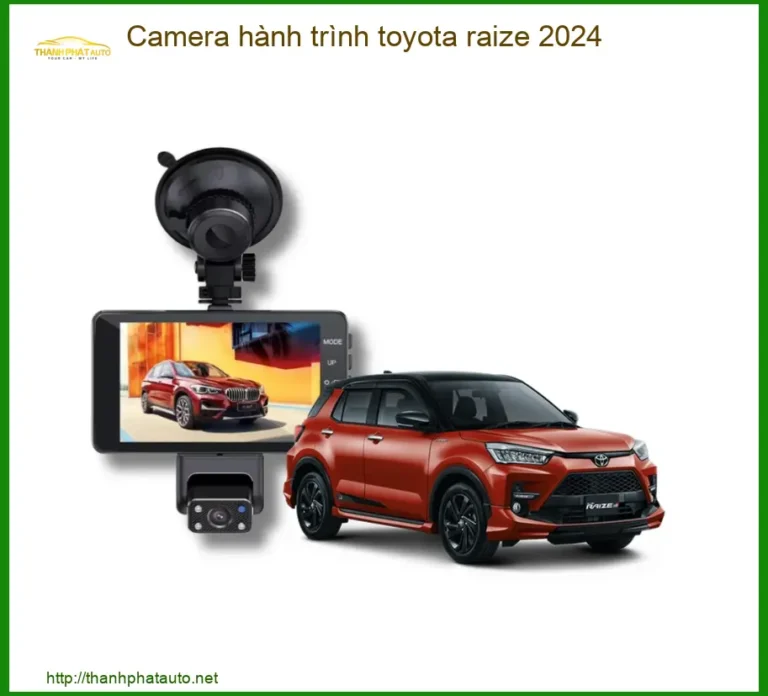 Camera Hành Trình Toyota Raize 2024 - Trung Tâm Lắp Đặt Chính Hãng TPHCM