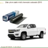 Dán Phim Cách Nhiệt Chevrolet Colorado 2015 - Trung Tâm Lắp Đặt Chính Hãng TPHCM
