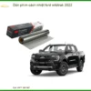 Dán Phim Cách Nhiệt Ford Wildtrak 2022 - Địa Chỉ Thi Công Chính Hãng TPHCM