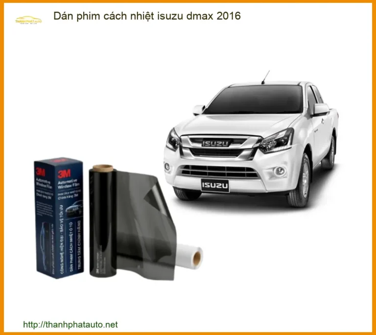 Dán Phim Cách Nhiệt Isuzu D-Max 2016 - Địa Chỉ Lắp Đặt Chính Hãng TPHCM