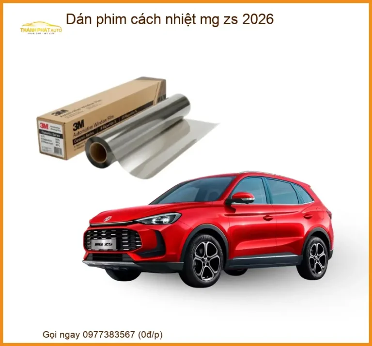 Dán Phim Cách Nhiệt MG ZS 2026 - Nơi Gắn Phim Cách Nhiệt Cao Cấp TPHCM