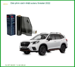 Dán Phim Cách Nhiệt Subaru Forester 2022 - Địa Chỉ Lắp Đặt Uy Tín TPHCM