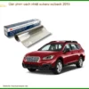 Dán Phim Cách Nhiệt Subaru Outback 2015 - Trung Tâm Lắp Đặt Uy Tín TPHCM