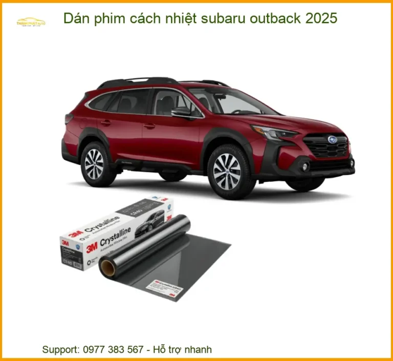 Dán Phim Cách Nhiệt Subaru Outback 2025 - Địa Chỉ Thi Công Chính Hãng TPHCM