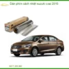 Dán Phim Cách Nhiệt Suzuki Ciaz 2016 - Địa Chỉ Lắp Đặt Uy Tín TPHCM
