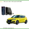Dán Phim Cách Nhiệt Suzuki Swift 2022 - Trung Tâm Lắp Đặt Uy Tín TPHCM
