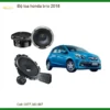 Độ Loa Ô Tô Honda Brio 2018 - Trung Tâm Nâng Cấp Uy Tín TPHCM