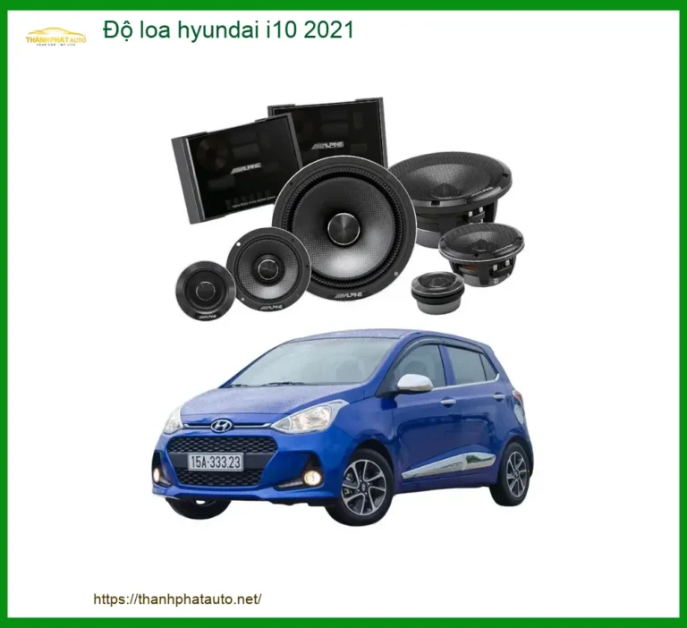Độ Loa Ô Tô Hyundai i10 2021 - Địa Chỉ Độ Loa Chính Hãng Uy Tín TPHCM