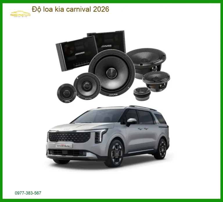 Độ loa Kia Carnival 2026 - Trung Tâm Nâng Cấp Loa Chính Hãng Uy Tín TPHCM