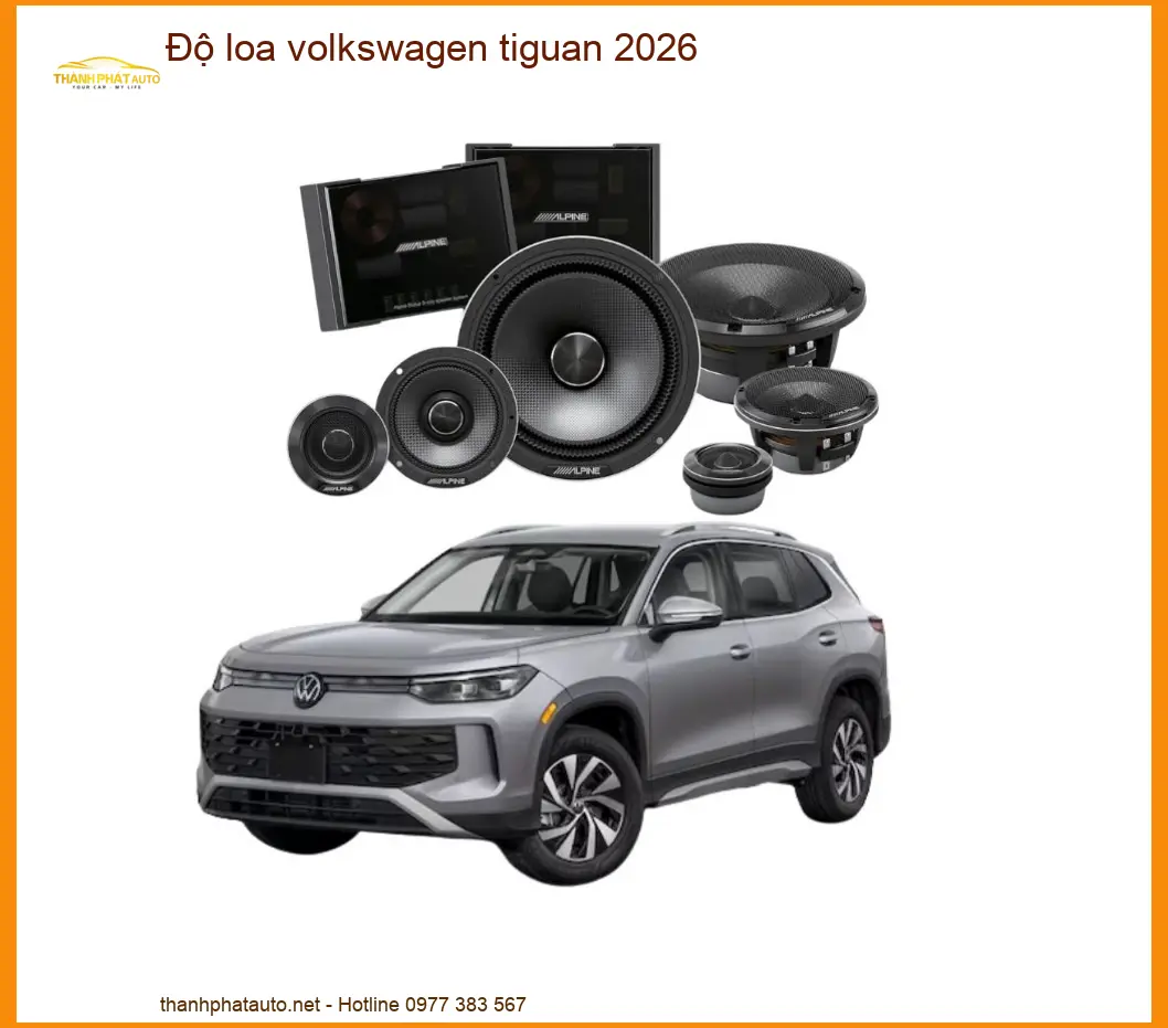 Độ Loa Ô Tô Volkswagen Tiguan 2026 - Trung Tâm Lắp Đặt Uy Tín TPHCM