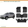 Thảm Lót Sàn Chevrolet Captiva 2007 - Địa Chỉ Lắp Đặt Uy Tín TPHCM